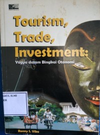 Image of Tourism, trade, investment : yogya dalam bingkai otomasi