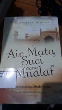 Image of Air Mata Suci sang Mualaf (Berdasarkan Kisah Nyata) Keyakinan hati adalah jalan hidup hingga mati