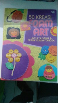 Image of 50 KREASI FOAM ART UNTUK SOVENIR DAN PERNIL RUMAH TANGGA