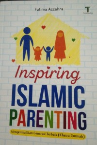 Image of Inspiring Islamic Parenting; mengembalikan generasi terbaik (khaira ummah)