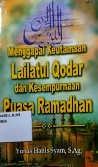 Image of Menggapai Keutamaan Lailatul Qodar dan Kesempurnaan Puasa Ramadhan