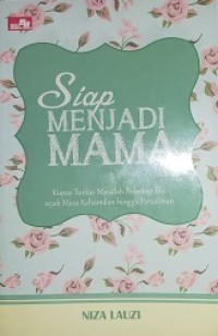 Image of Siap menjadi mama : kupas tuntas masalah psikologi ibu sejak masa kehamilan hingga pesalinan